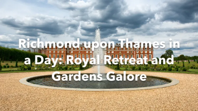 Richmond upon Thames 1 Day Itinerary