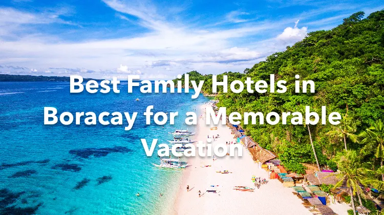 Best Family Hotels in Boracay for a Memorable Vacation