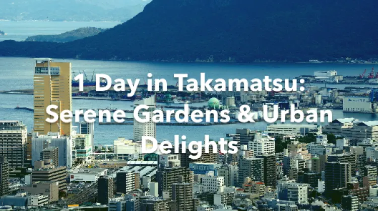 Takamatsu 1 Day Itinerary