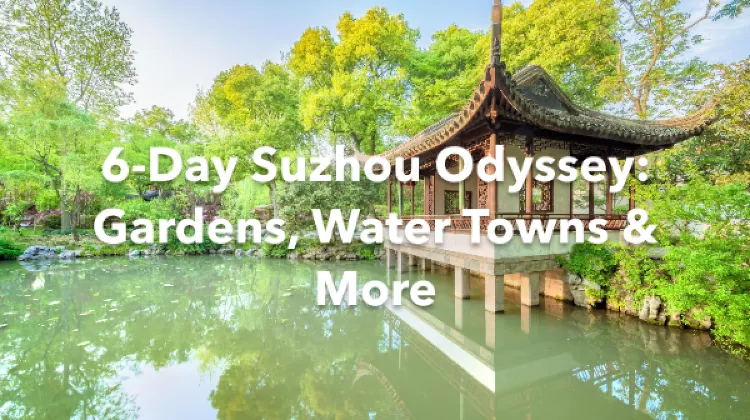 Suzhou 6 Days Itinerary