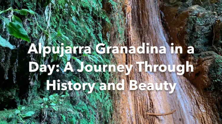 Alpujarra Granadina 1 Day Itinerary
