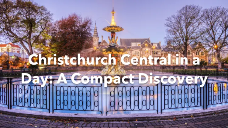 Christchurch Central 1 Day Itinerary