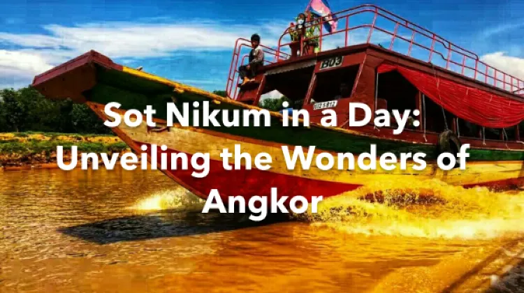 Sot Nikum 1 Day Itinerary