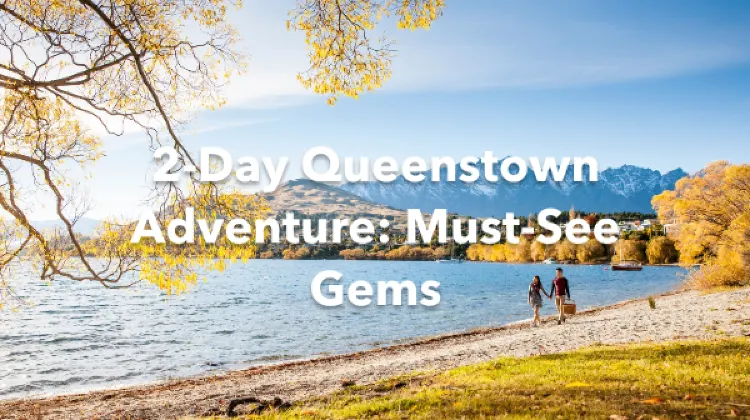 Queenstown 2 Days Itinerary