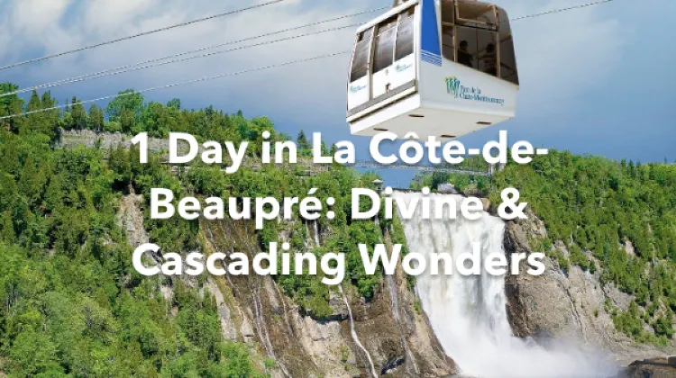La Cote-de-Beaupre Regional County Municipality 1 Day Itinerary