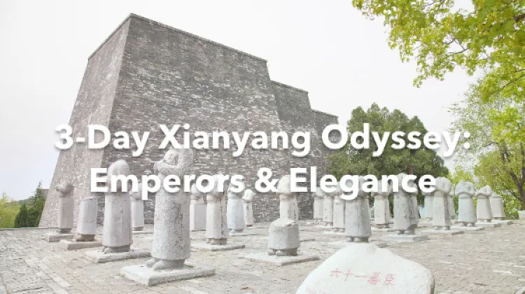 Xianyang 3 Days Itinerary
