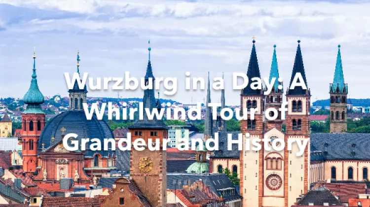 Wurzburg 1 Day Itinerary