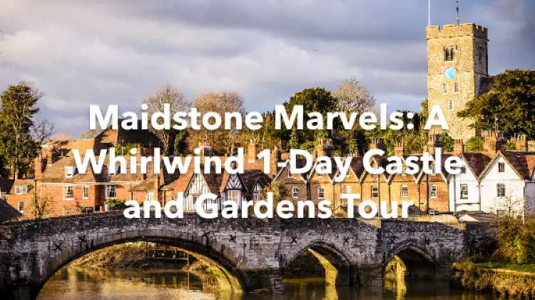 Maidstone 1 Day Itinerary