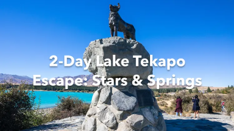 Lake Tekapo 2 Days Itinerary