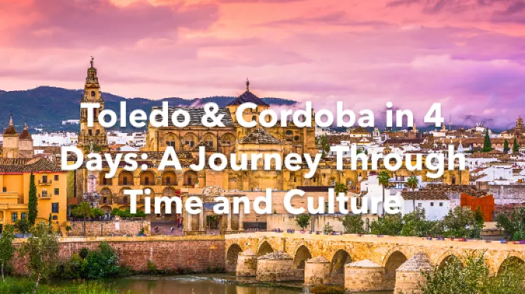 Toledo Cordoba 4 Days Itinerary