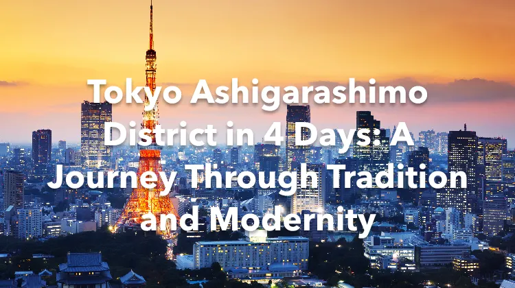 Tokyo Ashigarashimo District 4 Days Itinerary