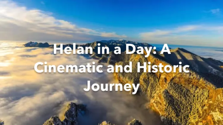 Helan 1 Day Itinerary