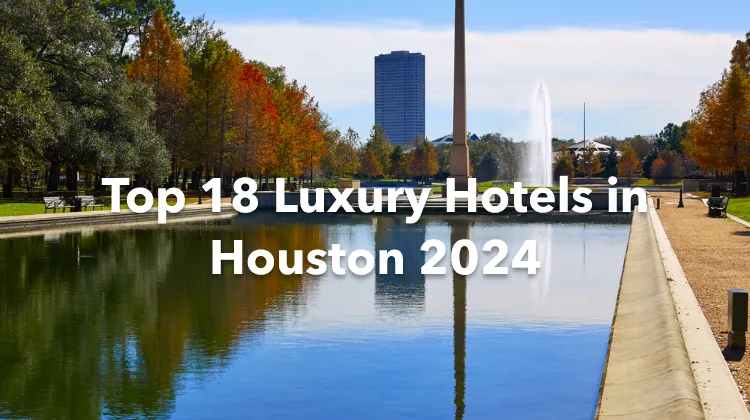 Top 18 Luxury Hotels in Houston 2024