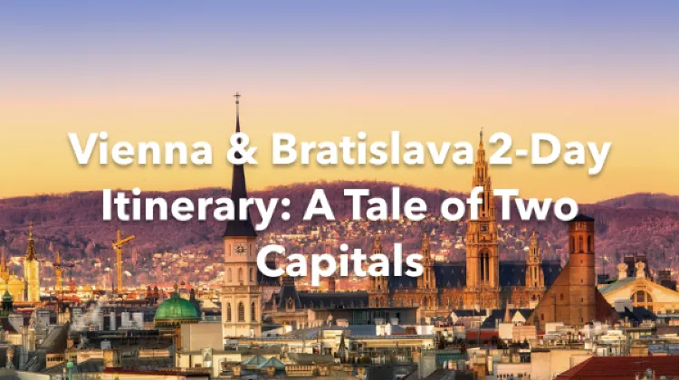 Vienna Bratislava 2 Days Itinerary