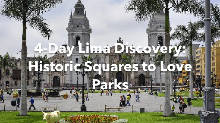 Lima 4 Days Itinerary