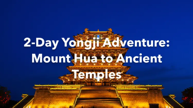 Yongji 2 Days Itinerary