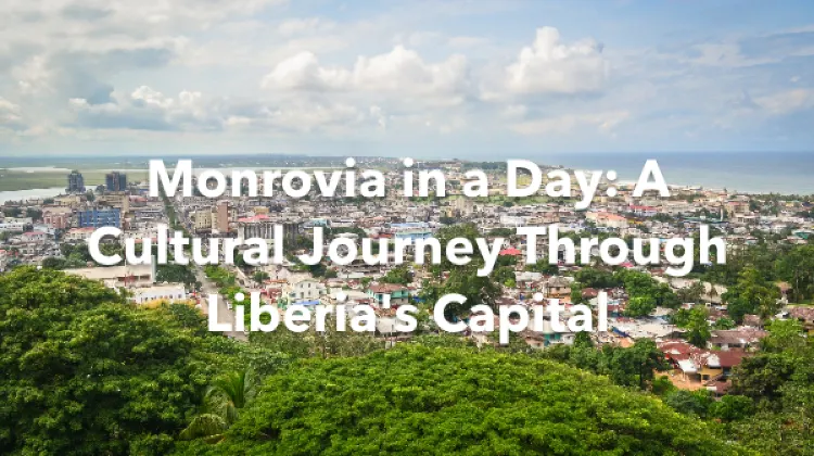 Monrovia 1 Day Itinerary