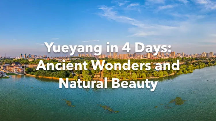 Yueyang 4 Days Itinerary