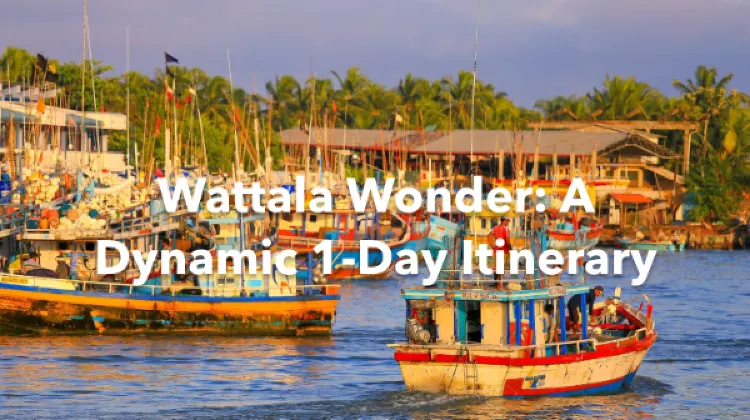 Wattala 1 Day Itinerary