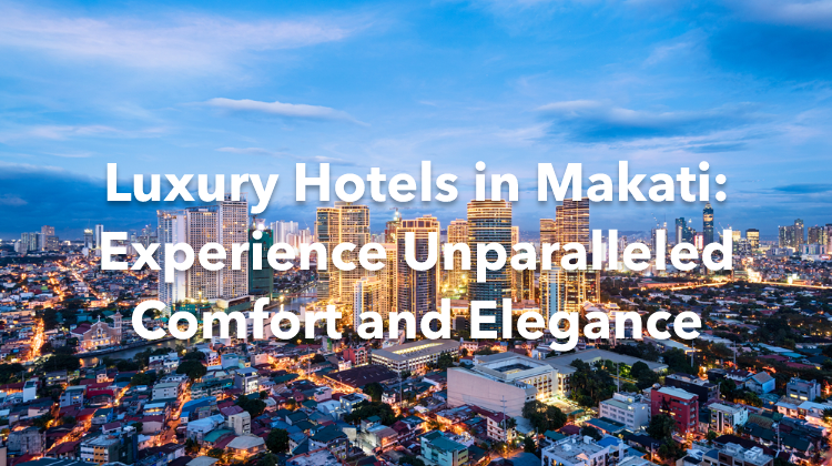 Luxury Hotels in Makati: Experience Unparalleled Comfort and Elegance | Trip.com
