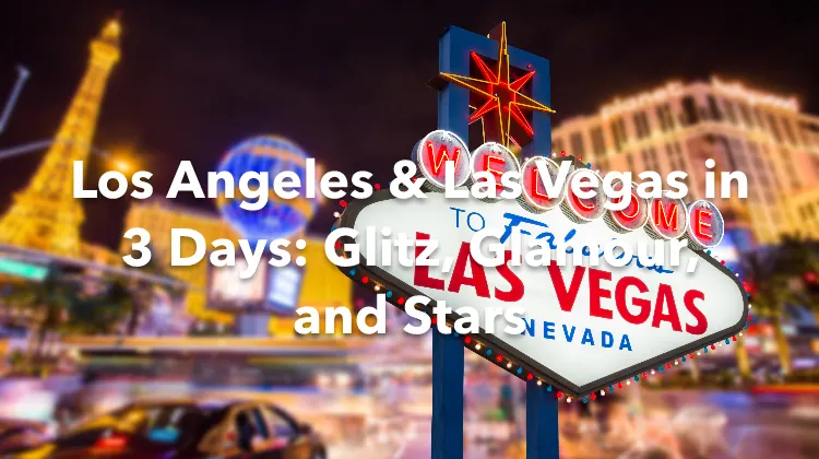 Los Angeles Las Vegas 3 Days Itinerary