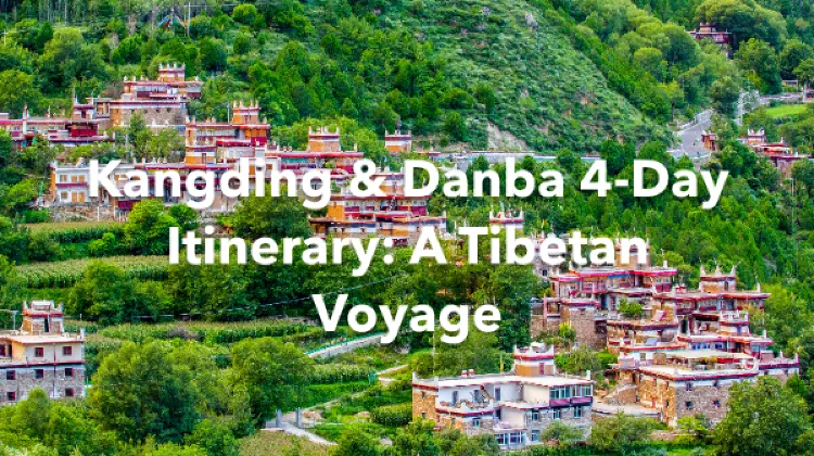 Kangding Danba 4 Days Itinerary