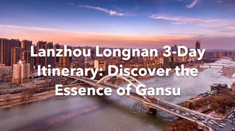 Lanzhou Longnan 3 Days Itinerary