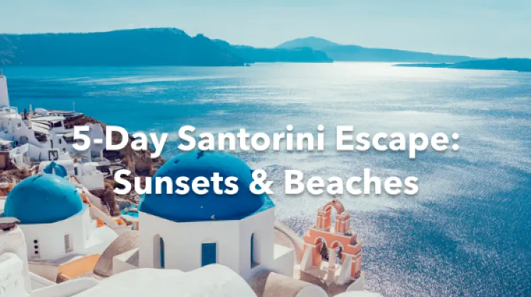 Santorini 5 Days Itinerary