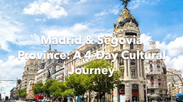 Madrid Segovia Province 4 Days Itinerary