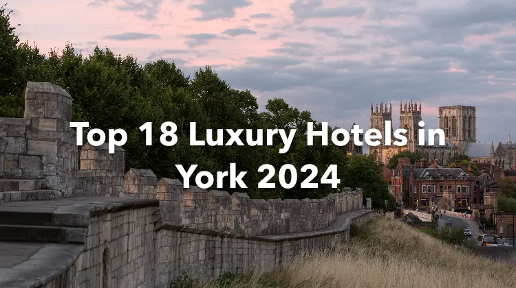 Top 18 Luxury Hotels in York 2024