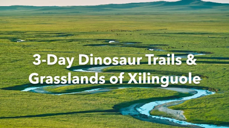 Xilinguole 3 Days Itinerary