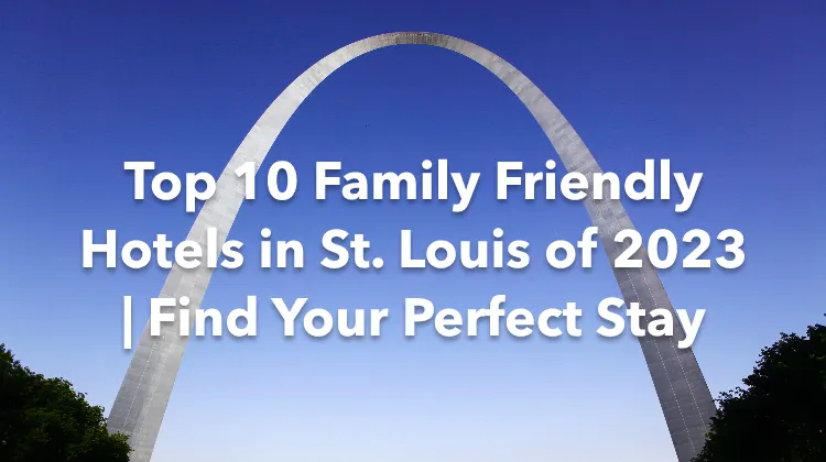 10 Best Hotels near The Gateway Arch, St. Louis 2023