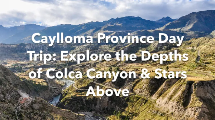 Caylloma Province 1 Day Itinerary