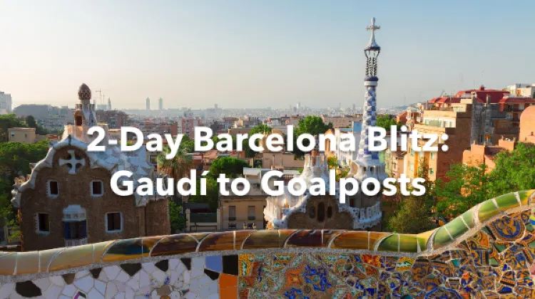 Barcelona 2 Days Itinerary