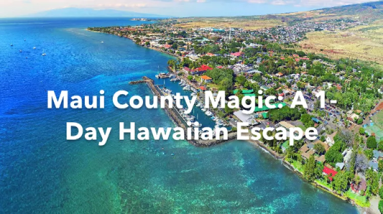 Maui County 1 Day Itinerary
