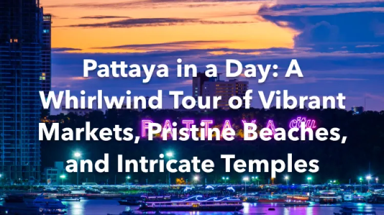 Pattaya 1 Day Itinerary