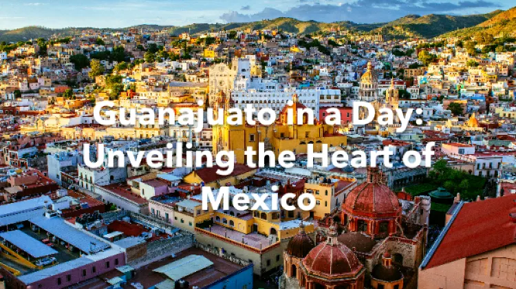 Guanajuato 1 Day Itinerary