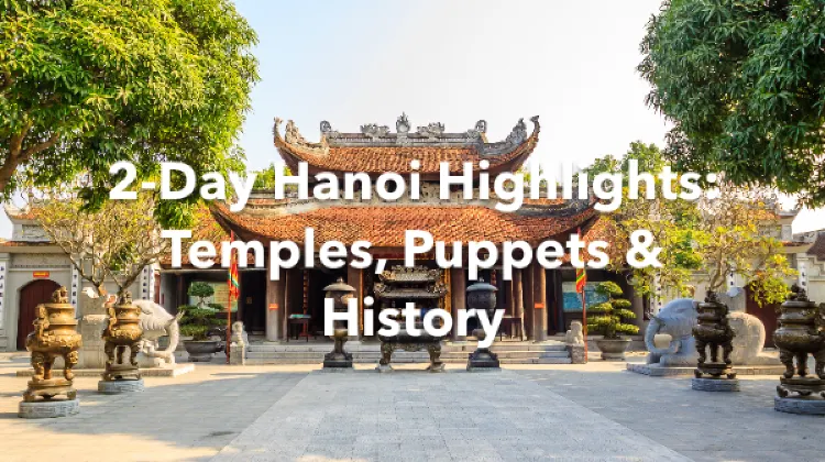 Hanoi 2 Days Itinerary