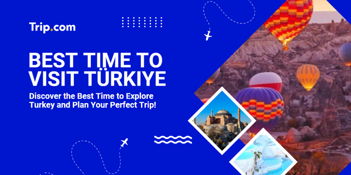 Best Time to Visit Turkey
