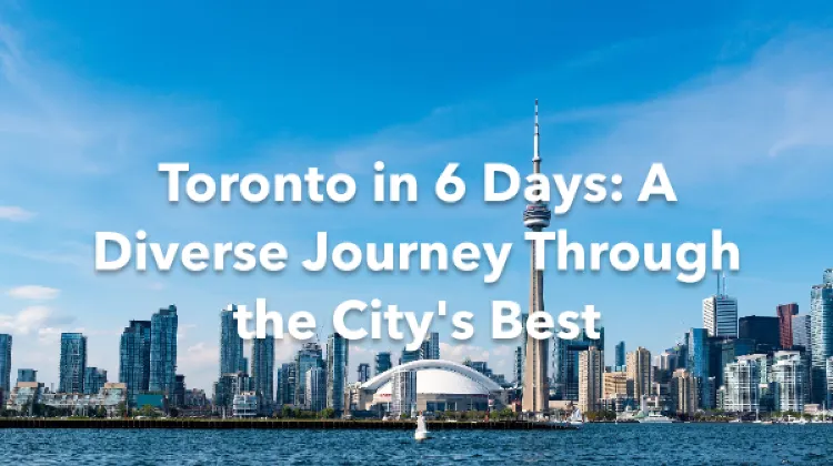 Toronto 6 Days Itinerary