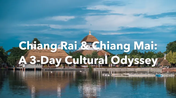 Chiang Rai Chiang Mai 3 Days Itinerary