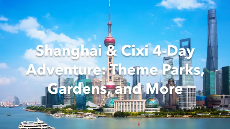 Shanghai Cixi 4 Days Itinerary
