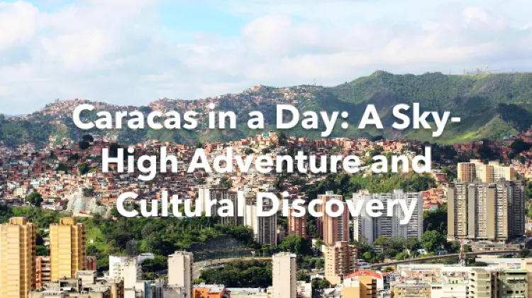 Caracas 1 Day Itinerary