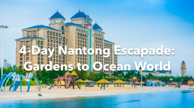 Nantong 4 Days Itinerary