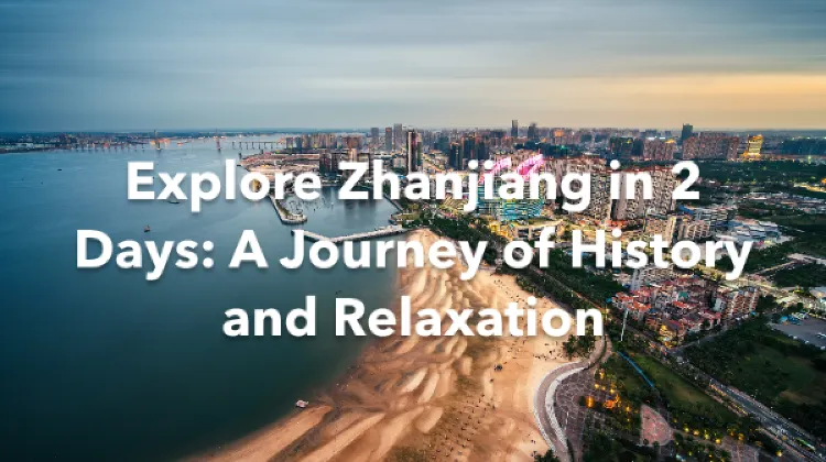 Zhanjiang 2 Days Itinerary