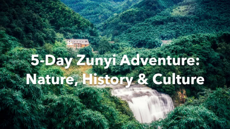 Zunyi 5 Days Itinerary