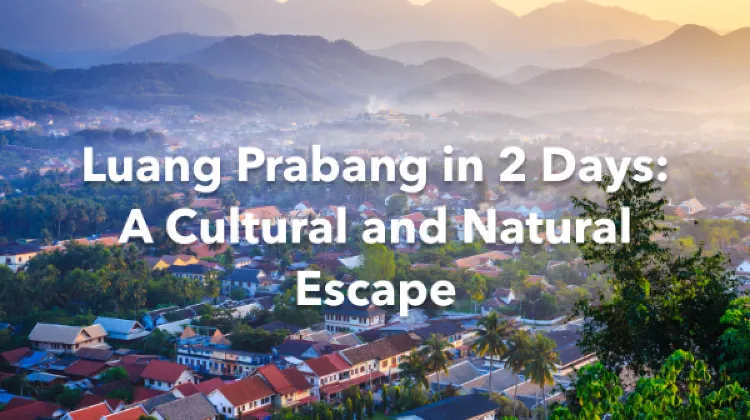 Luang Prabang 2 Days Itinerary