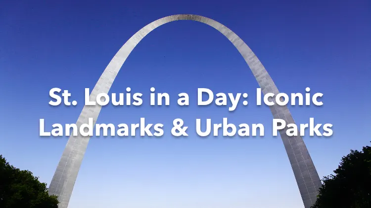 St. Louis 1 Day Itinerary