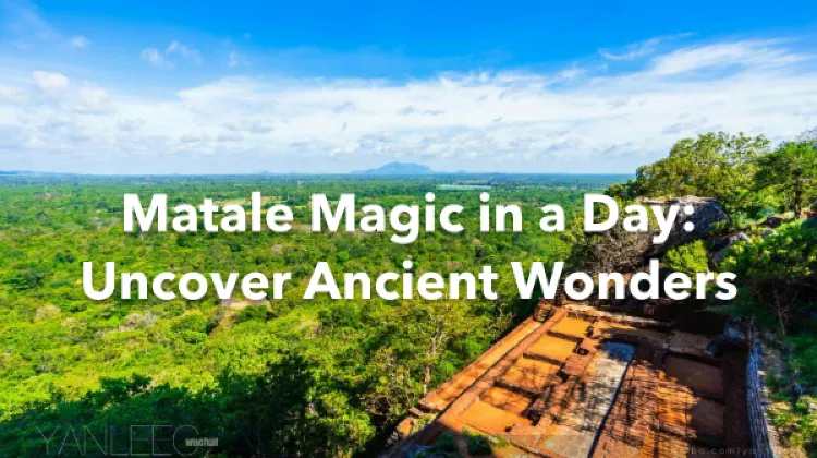 Matale 1 Day Itinerary
