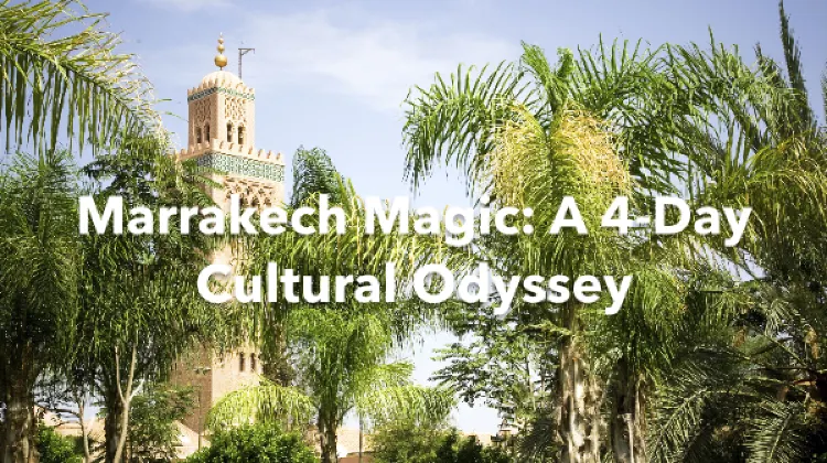 Marrakech 4 Days Itinerary